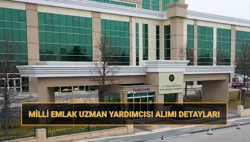2025 Yılı Milli Emlak Uzman Yardımcısı Alım Sürecinde Son Gelişmeler