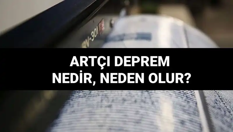 Artçı Depremler: Neden Olur, Ne Kadar Sürer ve Bizleri Nasıl Etkiler?