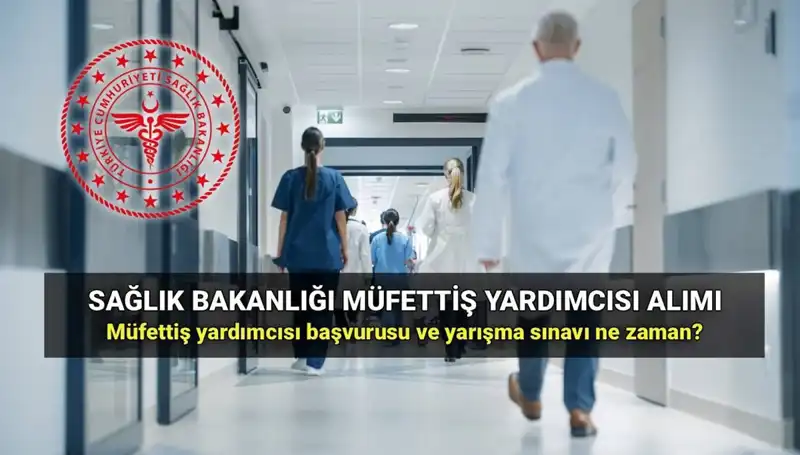2025’te Sağlık Bakanlığı Müfettiş Yardımcısı Alımı Başvuruları Başlıyor!