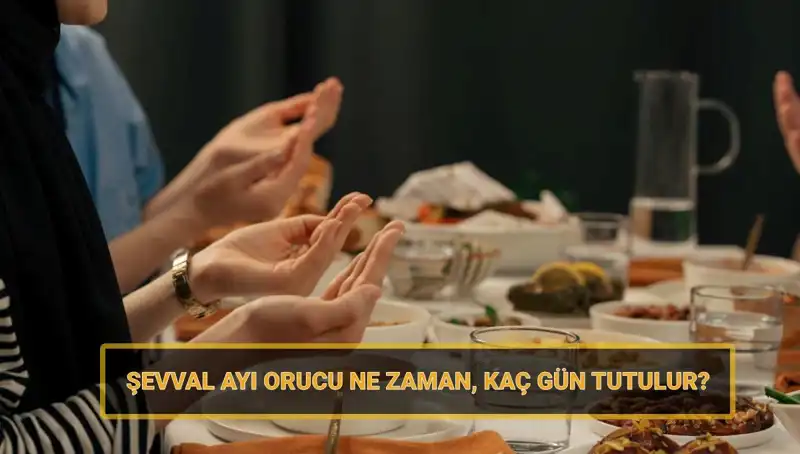 Şevval Orucu: 2025 Yılı İçin Tarihler ve Önemi