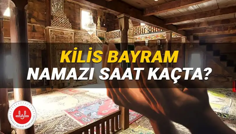 Kilis'te 2025 Kurban Bayramı Namazı İçin Saat Kaçta Buluşulacak?