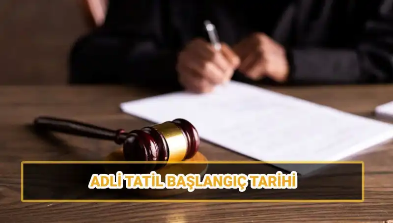 2025 Adli Tatil Süreci: Başlangıç ve Bitiş Tarihleri, Davalar Ne Olacak?
